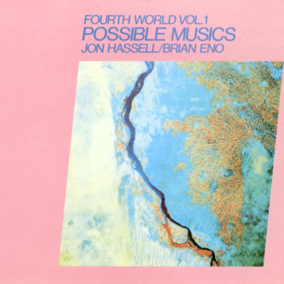 Jon Hassell - Fourth World, Vol. 1 Possible Musics